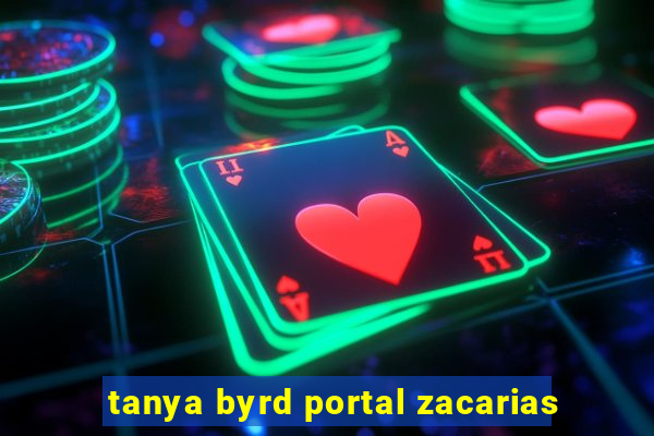 tanya byrd portal zacarias